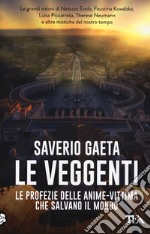 Le veggenti. Le profezie delle anime-vittima che salvano il mondo libro