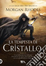 La tempesta di cristallo. La saga dei tre regni libro