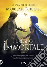 Il regno immortale. La saga dei tre regni libro