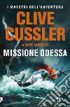 Missione Odessa libro di Cussler Clive Cussler Dirk