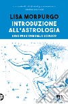Introduzione all'astrologia e decifrazione dello zodiaco libro di Morpurgo Lisa
