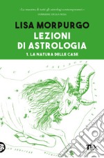 Lezioni di astrologia. Vol. 1: La natura delle case libro