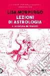 Lezioni di astrologia. Vol. 4: La natura dei transiti libro di Morpurgo Lisa