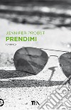 Prendimi libro di Probst Jennifer