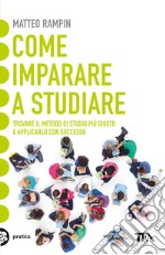 Come imparare a studiare. Compiti a casa e metodo di studio: vincere la sfida libro