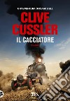 Il cacciatore libro di Cussler Clive