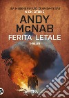 Ferita letale libro di McNab Andy