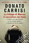 La trilogia di Marcus, il cacciatore del buio: Il tribunale delle anime-Il cacciatore del buio-Il maestro delle ombre libro