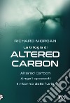 La trilogia di Altered Carbon: Altered Carbon-Angeli spezzati-Il ritorno delle furie libro