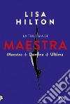 La trilogia di Maestra: Maestra-Domina-Ultima libro di Hilton Lisa