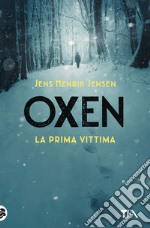 La prima vittima. Oxen. Vol. 1 libro