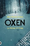 La prima vittima. Oxen. Vol. 1 libro di Jensen Jens Henrik