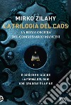 La trilogia del caos libro di Zilahy Mirko