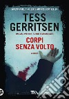 Corpi senza volto libro di Gerritsen Tess