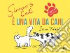 È una vita da cani. Simon's cat libro di Tofield Simon