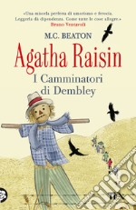 Agatha Raisin. I Camminatori di Dembley libro