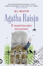 Il matrimonio assassino. Agatha Raisin libro