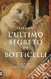 L'ultimo segreto di Botticelli libro di Laffi Lisa