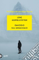 Omicidio sul ghiacciaio. Un'indagine del commissario Grauner libro