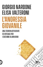 L'anoressia giovanile. Una terapia efficace ed efficiente per i disturbi alimentari libro