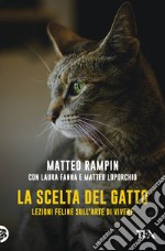 La scelta del gatto. Lezioni feline sull'arte di vivere