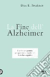 La fine dell'Alzheimer. Il primo programma per prevenire e combattere il declino cognitivo libro