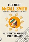 Gli effetti benefici delle vacanze libro di McCall Smith Alexander