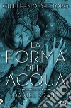 La forma dell'acqua-The shape of water libro di Del Toro Guillermo Kraus Daniel