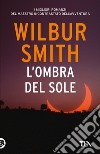 L'ombra del sole libro di Smith Wilbur