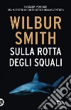 Sulla rotta degli squali libro di Smith Wilbur