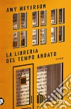 La libreria del tempo andato libro di Meyerson Amy