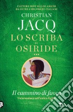 Il cammino di fuoco. Lo scriba di Osiride libro