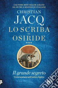 Il grande segreto. Lo scriba di Osiride libro