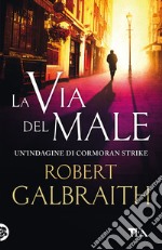 La via del male. Un'indagine di Cormoran Strike libro