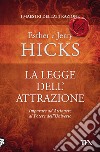 La legge dell'attrazione libro di Hicks Esther; Hicks Jerry