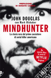 Mindhunter. La storia vera del primo cacciatore di serial killer americano