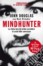 Mindhunter. La storia vera del primo cacciatore di serial killer americano libro