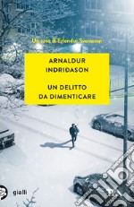 Un delitto da dimenticare. I casi dell'ispettore Erlendur Sveinsson. Vol. 13 libro