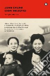 Cigni selvatici. Tre figlie della Cina libro di Chang Jung