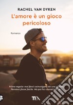 L'amore è un gioco pericoloso libro