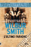 L'ultimo faraone. Nuova ediz. libro di Smith Wilbur