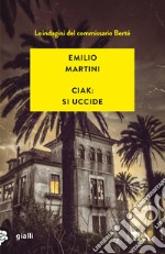 Ciak: si uccide. Le indagini del commissario Berté libro