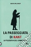 La passeggiata di Kant. La filosofia del camminare libro