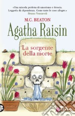 La sorgente della morte. Agatha Raisin libro