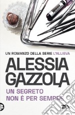 Un segreto non è per sempre. Edizione speciale anniversario libro