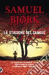 La stagione del sangue libro di Bjørk Samuel