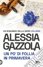 Un po' di follia in primavera. Edizione speciale anniversario libro