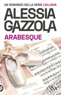 Arabesque. Edizione speciale anniversario, Alessia Gazzola
