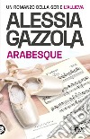 Arabesque. Edizione speciale anniversario libro