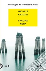 Laguna nera. Un'indagine del commissario Aldani libro